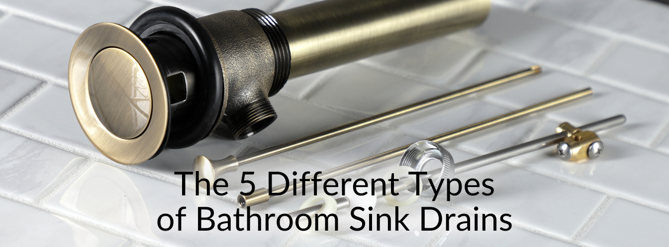 The 5 Different Types of Bathroom Sink Drains