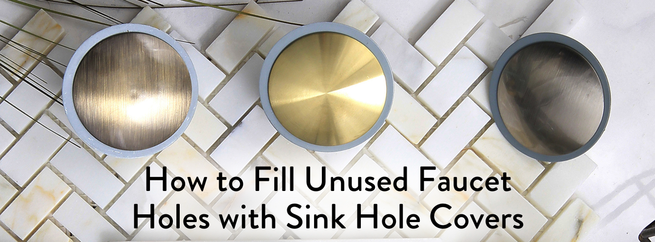 How to Fill Unused Faucet Holes with Sink Hole Covers