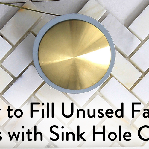 How to Fill Unused Faucet Holes with Sink Hole Covers