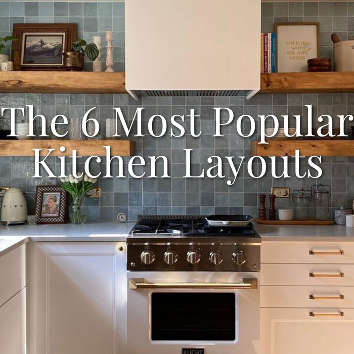 The 6 Most Popular Types of Kitchen Layouts