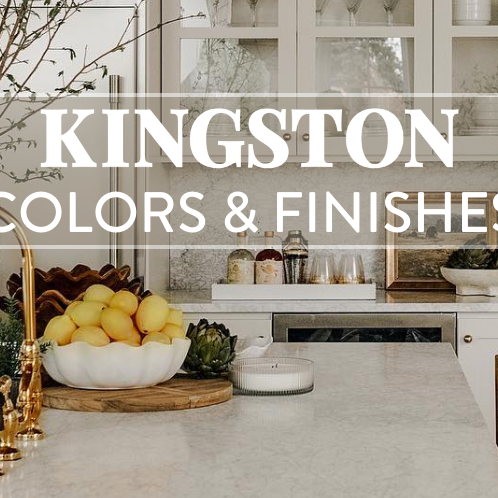 All About Kingston's Colors & Finishes
