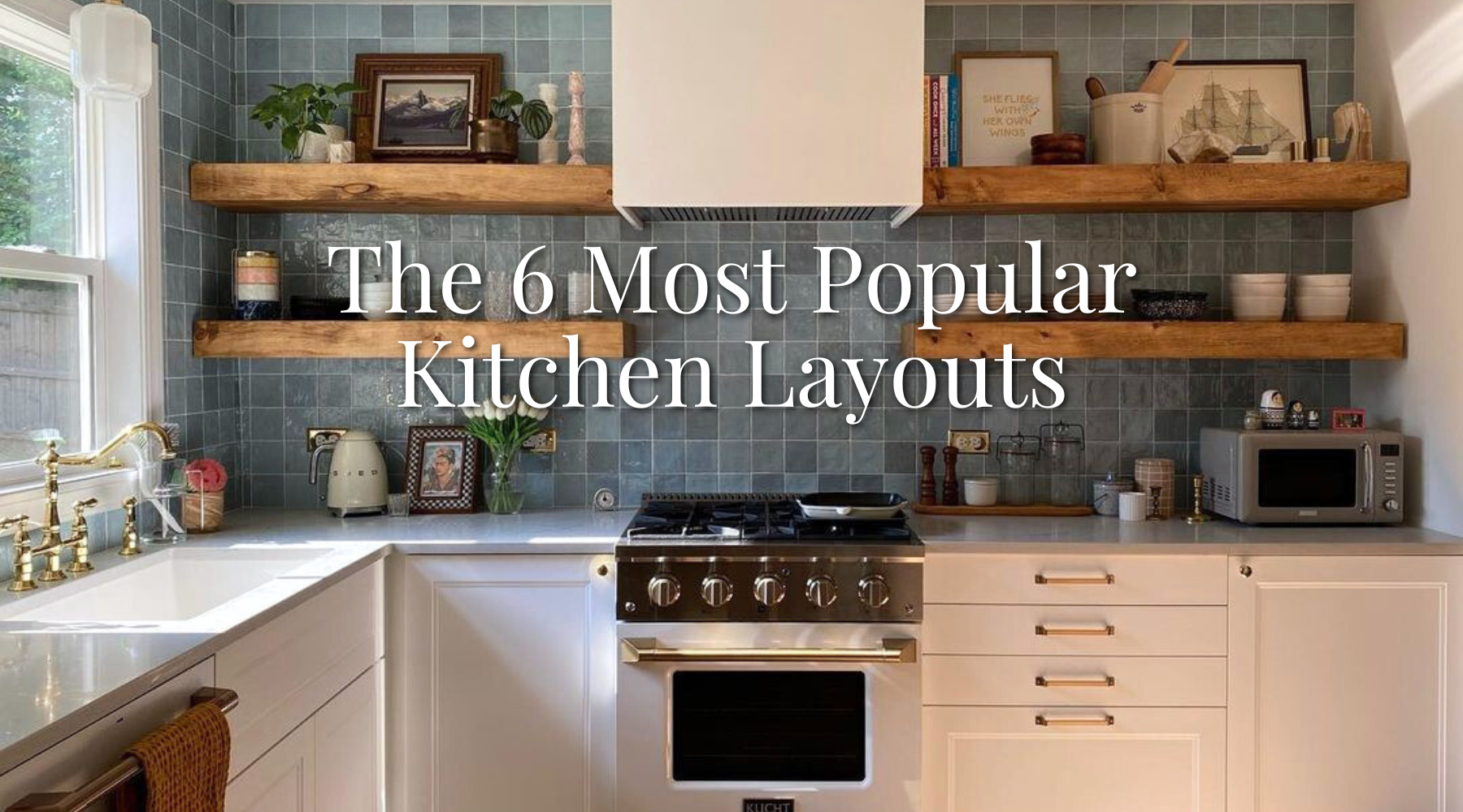 The 6 Most Popular Types of Kitchen Layouts | Kingston Brass